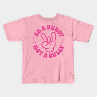 Be A Buddy Not A Bully Support Anti Bullying Funny Pink Day Kids T-Shirt